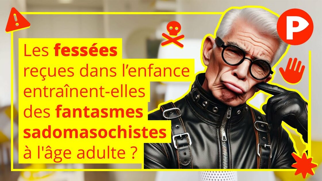 Les fessées reçues dans l’enfance entraînent-elles des fantasmes sadomasochistes à l&rsquo;âge adulte ?